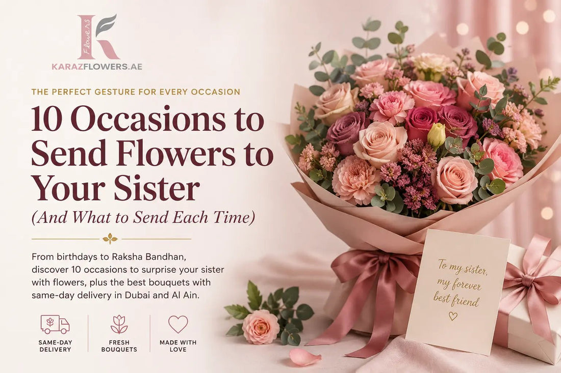 10 Occasions to Send Flowers to Your Sister (And What to Send Each Time) - karazflowers.ae