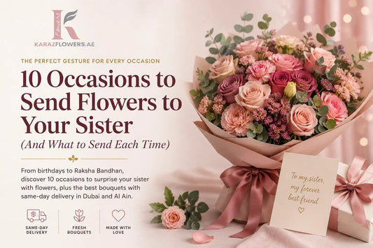 10 Occasions to Send Flowers to Your Sister (And What to Send Each Time) - karazflowers.ae