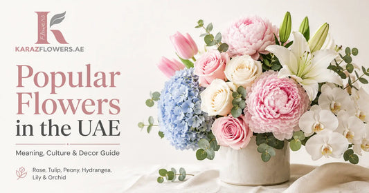 Popular Flowers in the UAE: Names, Meaning, Culture & Decor Guide - karazflowers.ae